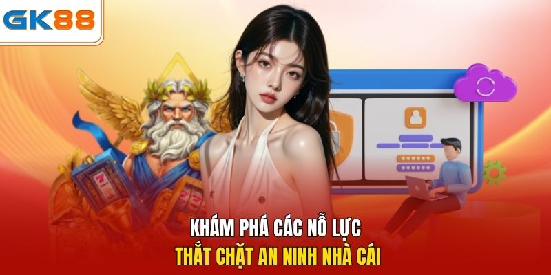Khám phá các nỗ lực thắt chặt an ninh nhà cái