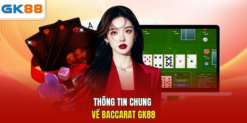 Thông tin chung về Baccarat GK88