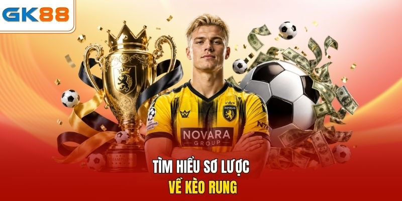 Tìm hiểu sơ lược về kèo rung